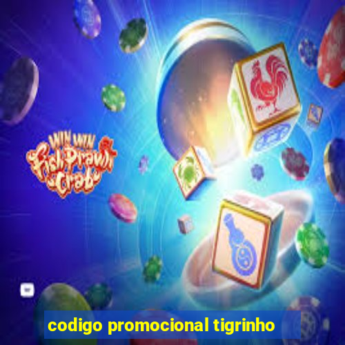 codigo promocional tigrinho